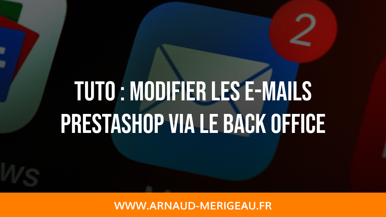 Tuto : modifier les e-mails PrestaShop via le back office