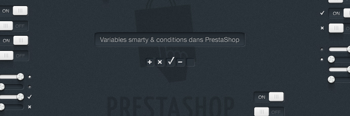 Ajouter des conditions d&rsquo;affichage dans PrestaShop