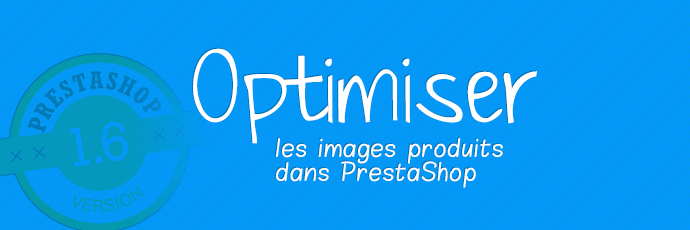 Optimiser les images produits dans PrestaShop