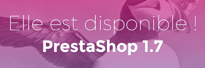 PrestaShop 1.7 disponible !