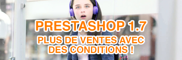 Comment créer des conditions dans PrestaShop 1.7 ?