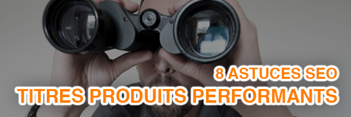 8 Astuces SEO simples et rapides pour écrire des titres produits performants !