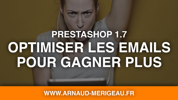 [PrestaShop 1.7] Optimiser les e-mails transactionnels pour gagner plus