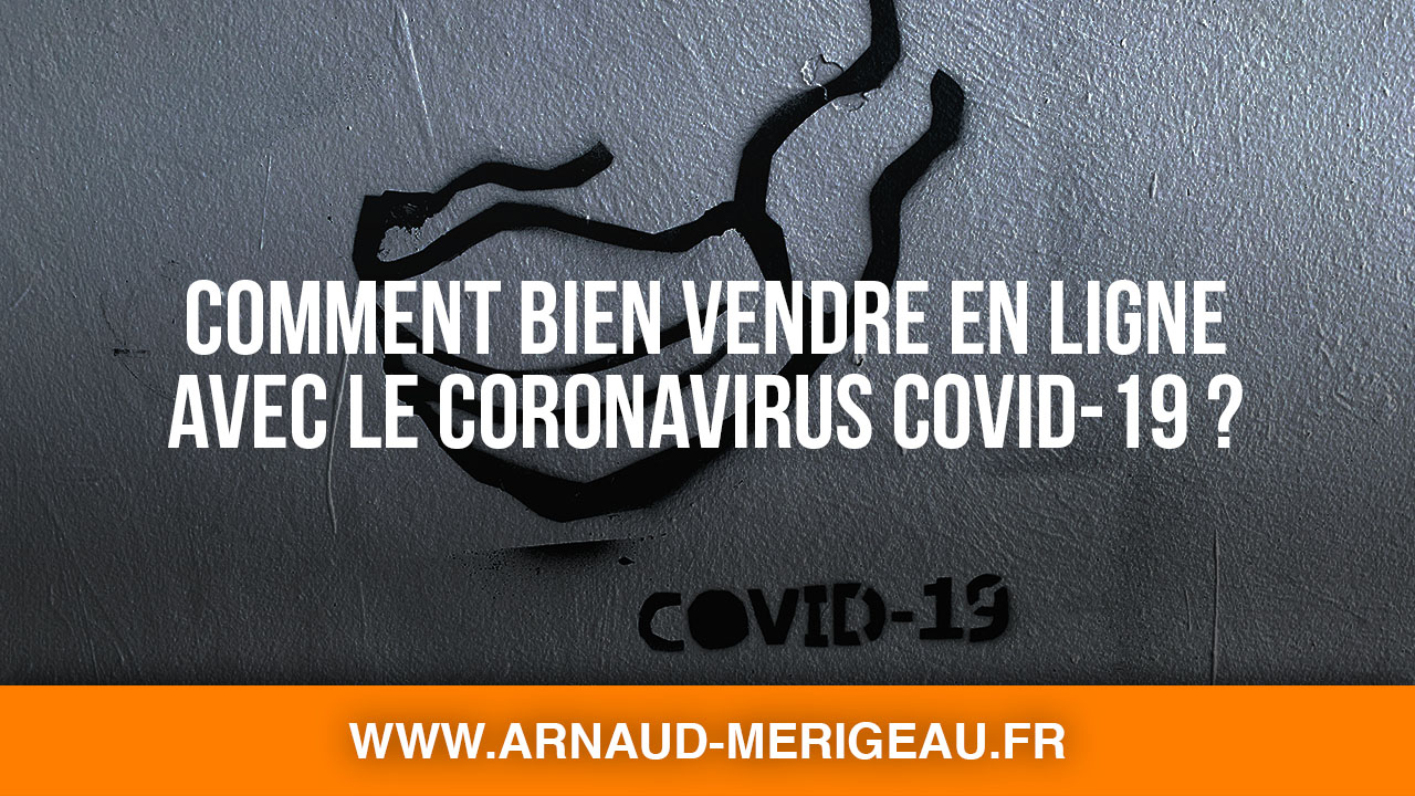 Comment bien vendre en ligne avec le Coronavirus Covid-19 ?