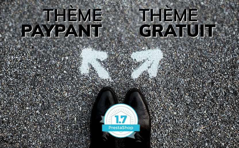 choix thème PrestaShop 1.7 gratuit ou payant