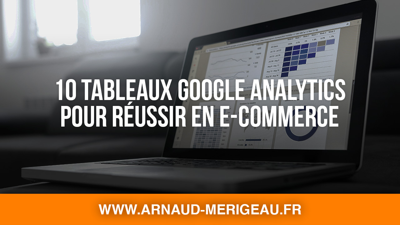 10 Tableaux de bord Google Analytics pour réussir en e-commerce