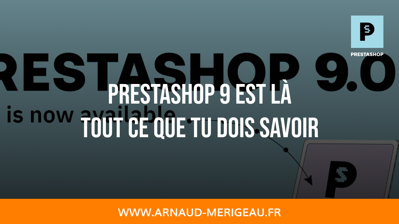 PrestaShop 9 est là : tout ce que tu dois savoir sur la nouvelle version