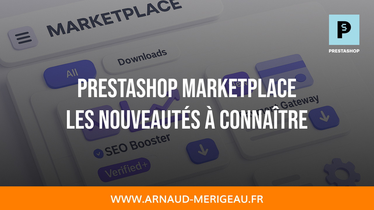 PrestaShop Marketplace : les nouveautés à connaître pour mieux choisir tes modules